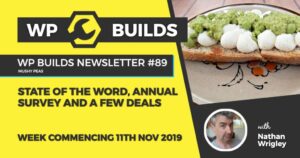 WP Builds Newsletter #89 – WordPress 5.3 released, Black Friday coming and no rights to YouTube