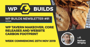 WP Builds Newsletter #91 – WP Tavern makeover, Core releases and website carbon footprint