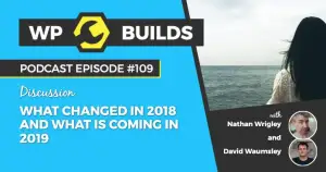 109 – What changed in 2018 and what is coming in 2019