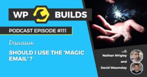 111 – Should we use the magic email?