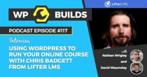 117 – Using WordPress to run your online course with Chris Badgett from Lifter LMS