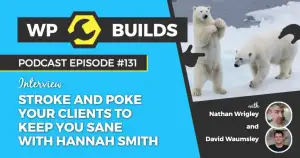 131 – Stroke and poke your clients to keep you sane with Hannah Smith