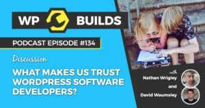 134 – What makes us trust WordPress software developers?