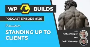 136 – Standing up to clients