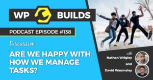 138 – Are we happy with how we manage tasks?
