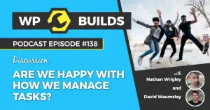 138 – Are we happy with how we manage tasks?