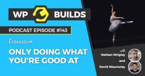 143 – Only doing what you’re good at
