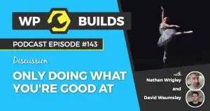 143 – Only doing what you’re good at