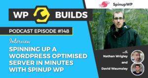 148 – Spinning up a WordPress optimised server in minutes with Spinup WP