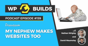 159 – My nephew makes websites too