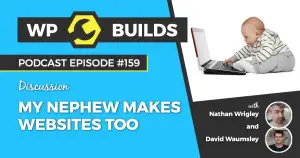 159 – My nephew makes websites too