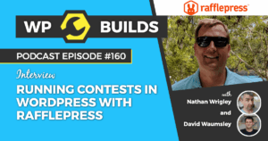 160 – Running contests in WordPress with RafflePress