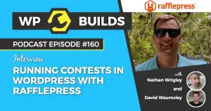 160 – Running contests in WordPress with RafflePress