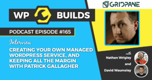 165 – Creating your own managed WordPress service, and keeping all the margin with Patrick Gallagher