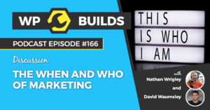 166 – The when and who of marketing