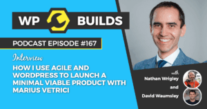 167 – How I use Agile and WordPress to launch a minimal viable product with Marius Vetrici