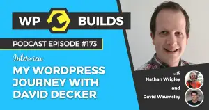 173 – My WordPress journey with David Decker