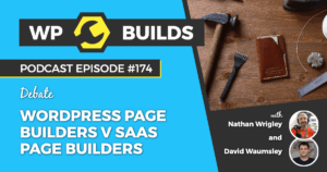 174 – WordPress Page Builders V SaaS Page Builders