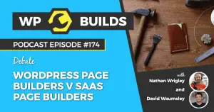 174 – WordPress Page Builders V SaaS Page Builders