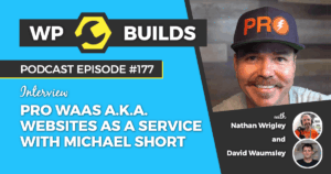 177 – Pro WaaS a.k.a. websites as a service with Michael Short