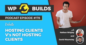 178 – Hosting clients v’s not hosting clients