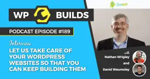 189 – Let us take care of your WordPress websites so that you can keep building them