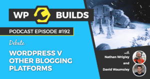 192 – WordPress V other blogging platforms