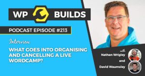 213 – What goes into organising and cancelling a live WordCamp?