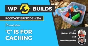 214 – ‘C’ is for Caching