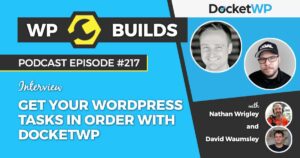 217 – Get your WordPress tasks in order with DocketWP