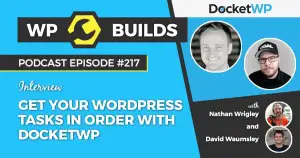 217 – Get your WordPress tasks in order with DocketWP