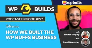 223 – How we built the WP Buffs business