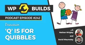242 – ‘Q’ is for Quibbles