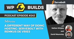 243 – A different way of doing hosting: Servebolt with Remkus de Vries