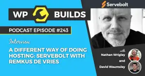 243 – A different way of doing hosting: Servebolt with Remkus de Vries