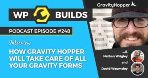 248 – How Gravity Hopper will take care of all your Gravity Forms