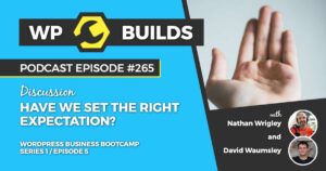265 – Have we set the right expectation? – Series 1 / Episode 5
