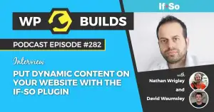282 – Put dynamic content on your website with the If-So plugin