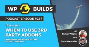 287 – When to use 3rd party addons