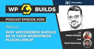292 – Why WPCodeBox should be in your WordPress plugin lineup