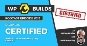 313 – Thinking the unthinkable (TTUT). Episode 1: Certified