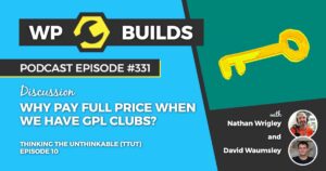 331 – Why pay full price when we have GPL clubs?