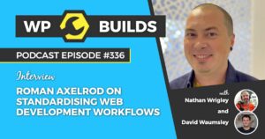 336 – Roman Axelrod on standardising web development workflows