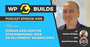 336 – Roman Axelrod on standardising web development workflows