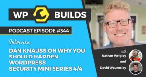 344 – Dan Knauss on why you should harden WordPress
