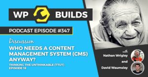 347 – Who needs a Content Management System (CMS) anyway?