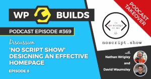 369 – No Script Show, Episode 8 – Designing an effective homepage
