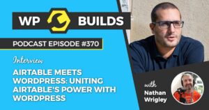 370 – Airtable meets WordPress: uniting Airtable’s power with WordPress
