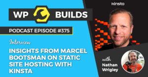 375 – Insights from Marcel Bootsman on static site hosting with Kinsta