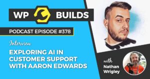378 – Exploring AI in customer support with Aaron Edwards